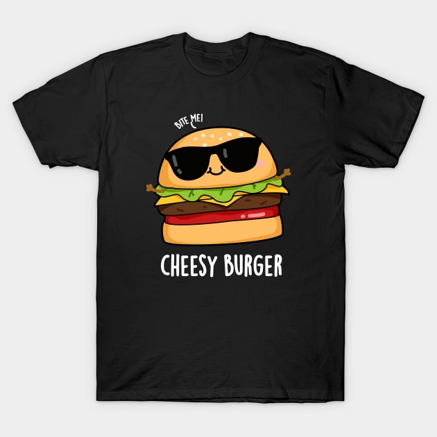 Cheesy Burger Funny Food Puns T-Shirt by punnybone